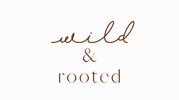 Wild & Rooted