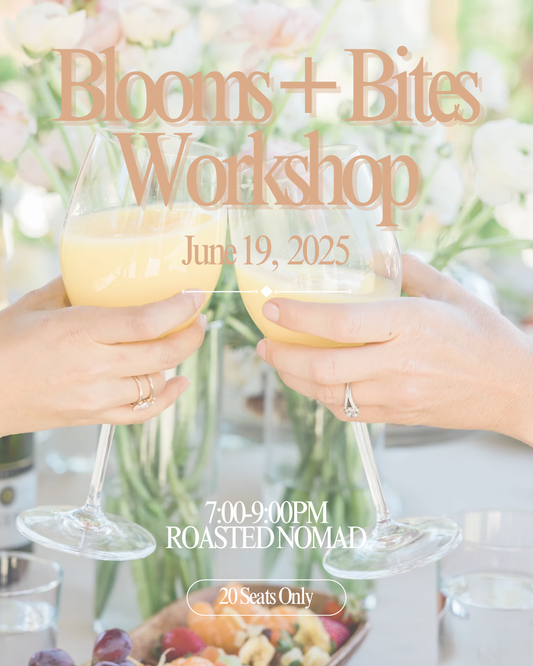 Blooms + Bites Workshop